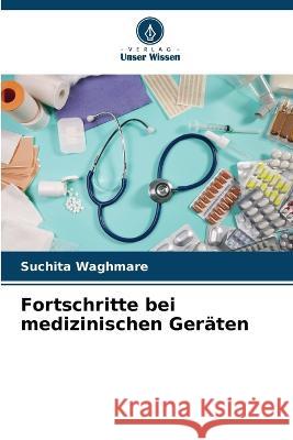 Fortschritte bei medizinischen Geraten Suchita Waghmare   9786205790328 Verlag Unser Wissen
