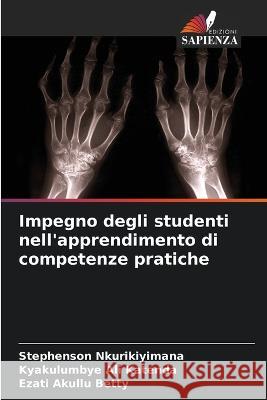 Impegno degli studenti nell'apprendimento di competenze pratiche Stephenson Nkurikiyimana Kyakulumbye Ali Katenda Ezati Akullu Betty 9786205790519 Edizioni Sapienza