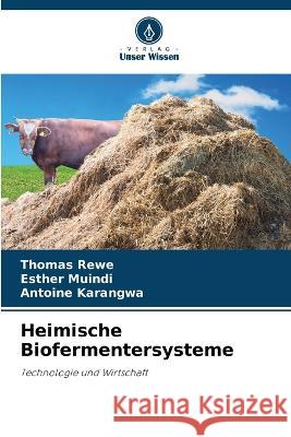 Heimische Biofermentersysteme Thomas Rewe Esther Muindi Antoine Karangwa 9786205790649