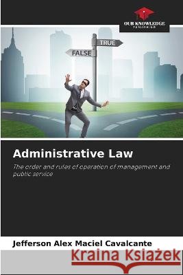 Administrative Law Jefferson Alex Maciel Cavalcante   9786205791110 Our Knowledge Publishing