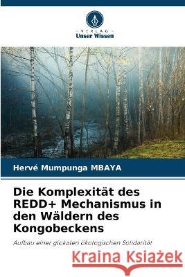 Die Komplexitat des REDD+ Mechanismus in den Waldern des Kongobeckens Herve Mumpunga Mbaya   9786205791400 Verlag Unser Wissen