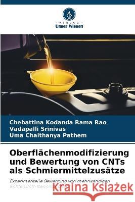 Oberflachenmodifizierung und Bewertung von CNTs als Schmiermittelzusatze Chebattina Kodanda Rama Rao Vadapalli Srinivas Uma Chaithanya Pathem 9786205791462