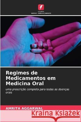 Regimes de Medicamentos em Medicina Oral Amrita Aggarwal   9786205791561
