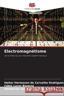 Electromagnetisme Heitor Hermeson de Carvalho Rodrigues Fabio Lavor Bezerra Democrito Sobreira Da Cruz Cortez 9786205793312 Editions Notre Savoir