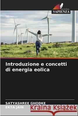 Introduzione e concetti di energia eolica Satyashree Ghodke Ekta Jain  9786205793824