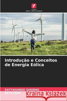 Introducao e Conceitos de Energia Eolica Satyashree Ghodke Ekta Jain  9786205793831