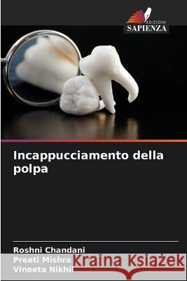 Incappucciamento della polpa Roshni Chandani Preeti Mishra Vineeta Nikhil 9786205794012 Edizioni Sapienza