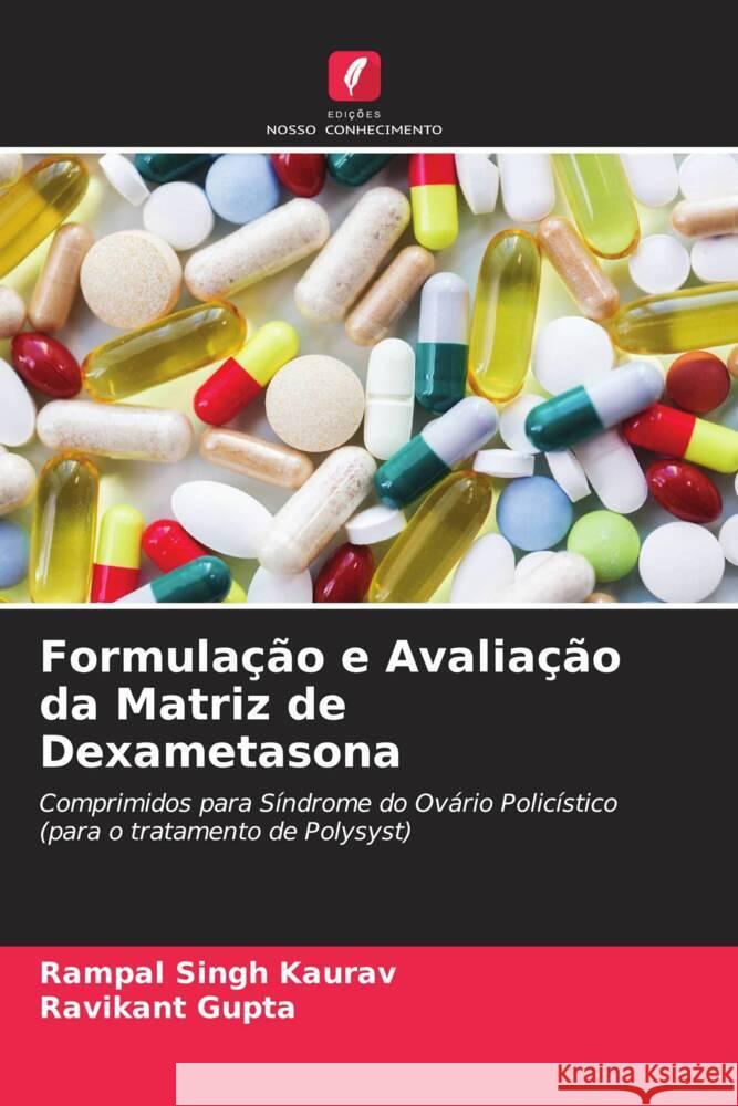 Formulacao e Avaliacao da Matriz de Dexametasona Rampal Singh Kaurav Ravikant Gupta  9786205794494