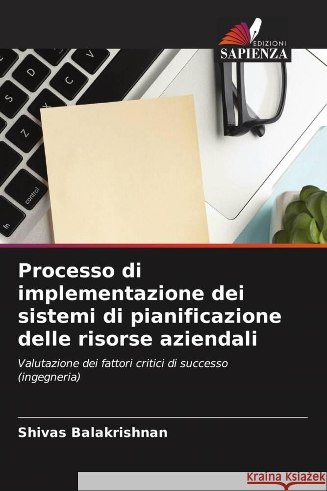 Processo di implementazione dei sistemi di pianificazione delle risorse aziendali Balakrishnan, Shivas 9786205794548