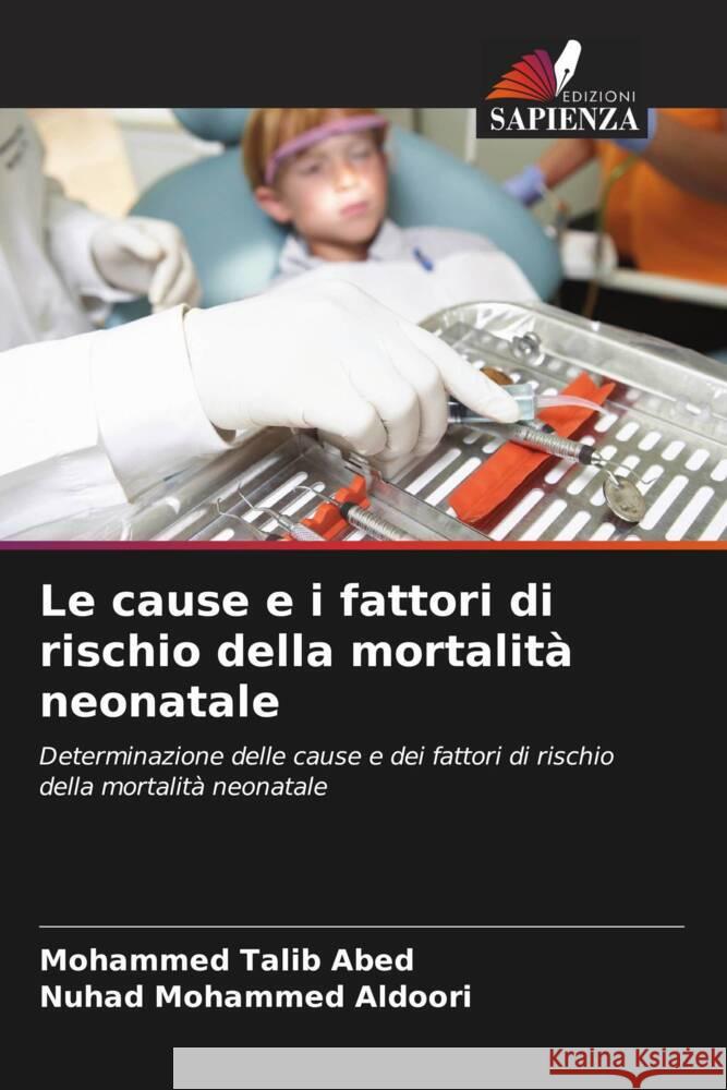 Le cause e i fattori di rischio della mortalità neonatale Talib Abed, Mohammed, Mohammed Aldoori, Nuhad 9786205794609