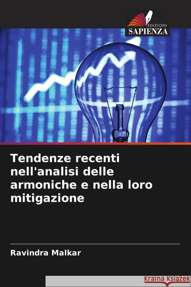 Tendenze recenti nell'analisi delle armoniche e nella loro mitigazione Ravindra Malkar   9786205794968