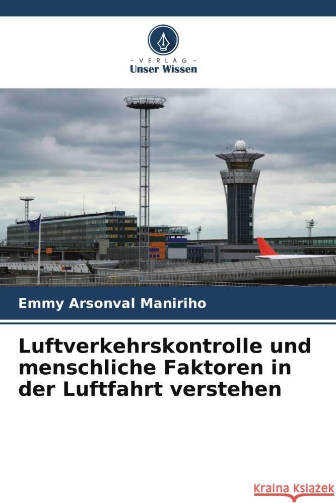 Luftverkehrskontrolle und menschliche Faktoren in der Luftfahrt verstehen Maniriho, Emmy Arsonval, Ndayizera, Dieudonné 9786205795354