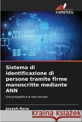 Sistema di identificazione di persone tramite firme manoscritte mediante ANN Jayesh Rane   9786205795675