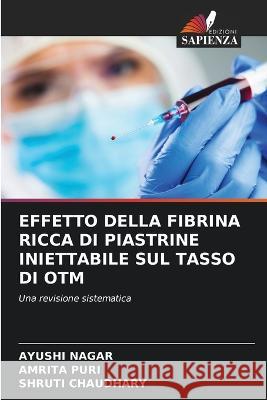 Effetto Della Fibrina Ricca Di Piastrine Iniettabile Sul Tasso Di Otm Ayushi Nagar Amrita Puri Shruti Chaudhary 9786205795798