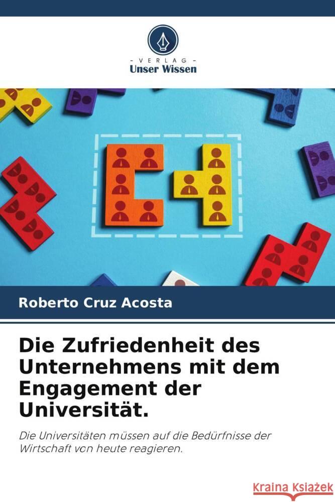 Die Zufriedenheit des Unternehmens mit dem Engagement der Universität. Cruz Acosta, Roberto 9786205795873