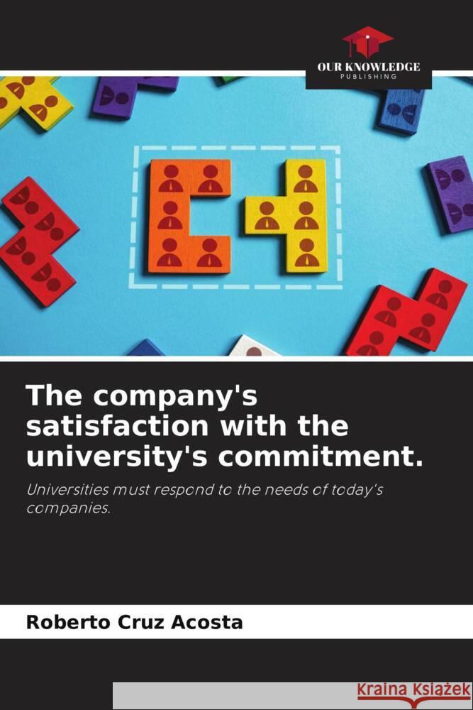 The company's satisfaction with the university's commitment. Cruz Acosta, Roberto 9786205795903