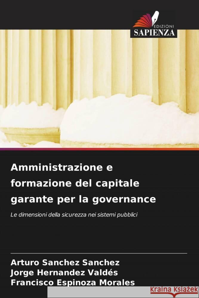 Amministrazione e formazione del capitale garante per la governance Sanchez Sanchez, Arturo, Hernández Valdés, Jorge, Espinoza Morales, Francisco 9786205795958