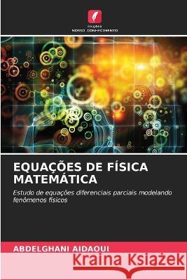 Equacoes de Fisica Matematica Abdelghani Aidaoui   9786205796146 Edicoes Nosso Conhecimento