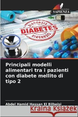 Principali modelli alimentari tra i pazienti con diabete mellito di tipo 2 Abdel Hamid Hassan El Bilbeisi   9786205796252