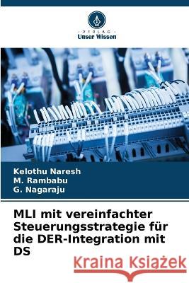 MLI mit vereinfachter Steuerungsstrategie f?r die DER-Integration mit DS Kelothu Naresh M. Rambabu G. Nagaraju 9786205797563