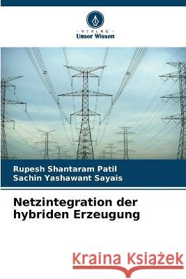 Netzintegration der hybriden Erzeugung Rupesh Shantaram Patil Sachin Yashawant Sayais  9786205797853
