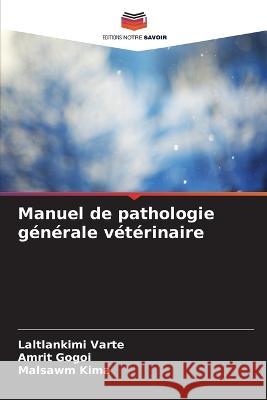 Manuel de pathologie generale veterinaire Laltlankimi Varte Amrit Gogoi Malsawm Kima 9786205797990