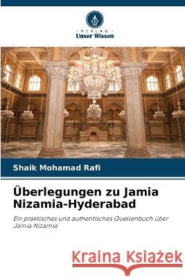 UEberlegungen zu Jamia Nizamia-Hyderabad Shaik Mohamad Rafi   9786205799192 Verlag Unser Wissen