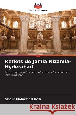 Reflets de Jamia Nizamia- Hyderabad Shaik Mohamad Rafi   9786205799253 Editions Notre Savoir