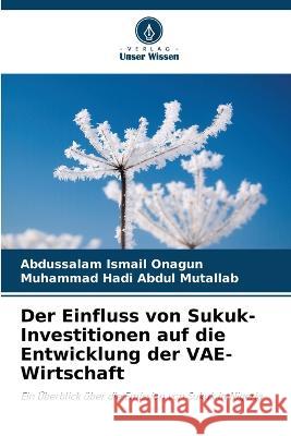 Der Einfluss von Sukuk-Investitionen auf die Entwicklung der VAE-Wirtschaft Abdussalam Ismail Onagun Muhammad Hadi Abdul Mutallab  9786205799741