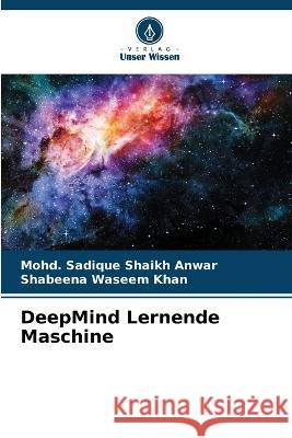 DeepMind Lernende Maschine Mohd Sadique Shaikh Anwar Shabeena Waseem Khan  9786205799857 Verlag Unser Wissen
