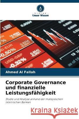 Corporate Governance und finanzielle Leistungsfahigkeit Ahmed Al Fallah   9786205800126 Verlag Unser Wissen