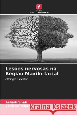 Lesoes nervosas na Regiao Maxilo-facial Ashish Shah Yash Merchant  9786205800546 Edicoes Nosso Conhecimento