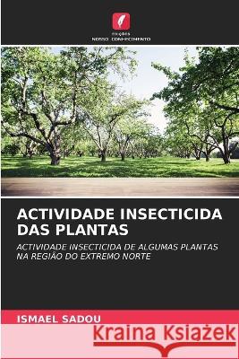 Actividade Insecticida Das Plantas Ismael Sadou   9786205801963 Edicoes Nosso Conhecimento
