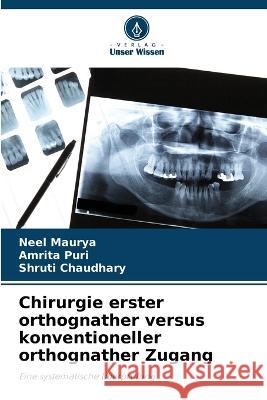 Chirurgie erster orthognather versus konventioneller orthognather Zugang Neel Maurya Amrita Puri Shruti Chaudhary 9786205802373