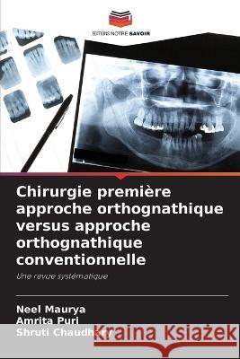 Chirurgie premiere approche orthognathique versus approche orthognathique conventionnelle Neel Maurya Amrita Puri Shruti Chaudhary 9786205802397