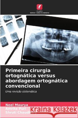 Primeira cirurgia ortognatica versus abordagem ortognatica convencional Neel Maurya Amrita Puri Shruti Chaudhary 9786205802410