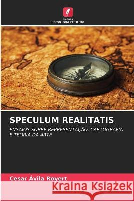 Speculum Realitatis Cesar Avila Royert   9786205802489 Edicoes Nosso Conhecimento
