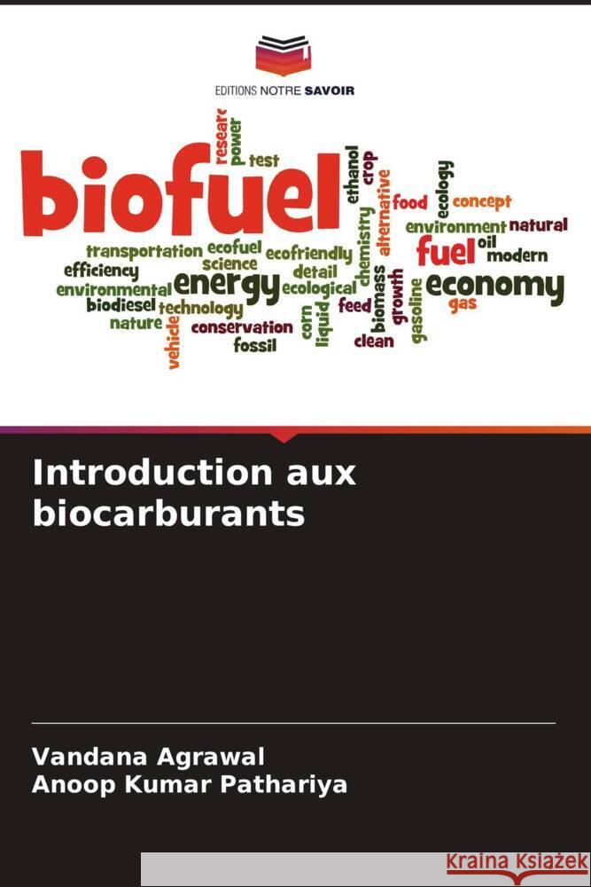 Introduction aux biocarburants Vandana Agrawal Anoop Kumar Pathariya  9786205803134