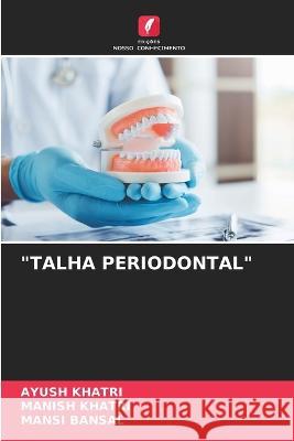 Talha Periodontal Ayush Khatri Manish Khatri Mansi Bansal 9786205803585