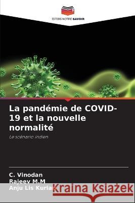 La pandemie de COVID-19 et la nouvelle normalite C Vinodan Rajeev M M Anju Lis Kurian 9786205803738 Editions Notre Savoir