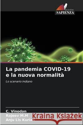 La pandemia COVID-19 e la nuova normalita C Vinodan Rajeev M M Anju Lis Kurian 9786205803776 Edizioni Sapienza