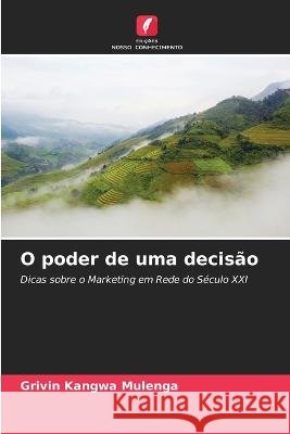 O poder de uma decisao Grivin Kangwa Mulenga   9786205803943