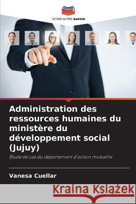 Administration des ressources humaines du ministere du developpement social (Jujuy) Vanesa Cuellar   9786205804117