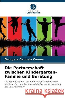 Die Partnerschaft zwischen Kindergarten-Familie und Beratung Georgeta Gabriela Cornea   9786205804292 Verlag Unser Wissen