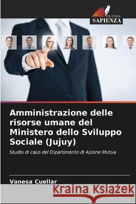 Amministrazione delle risorse umane del Ministero dello Sviluppo Sociale (Jujuy) Vanesa Cuellar   9786205804544