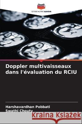 Doppler multivaisseaux dans l'evaluation du RCIU Harshavardhan Pobbati Swathi Chouty  9786205805015 Editions Notre Savoir