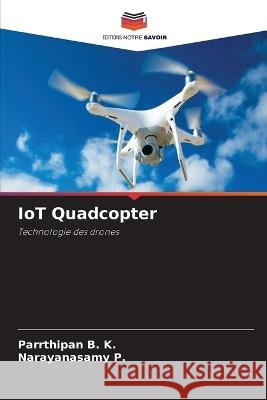 IoT Quadcopter Parrthipan B Narayanasamy P 9786205805176
