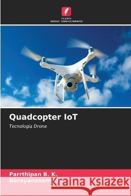 Quadcopter IoT Parrthipan B Narayanasamy P 9786205805206