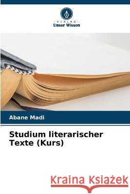 Studium literarischer Texte (Kurs) Abane Madi 9786205805237 Verlag Unser Wissen