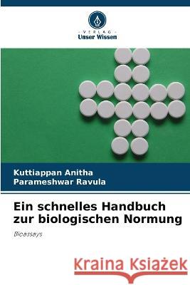 Ein schnelles Handbuch zur biologischen Normung Kuttiappan Anitha Parameshwar Ravula 9786205805718